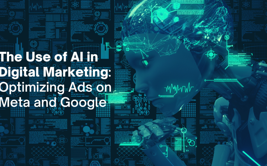 The Use of AI in Digital Marketing: Optimizing Ads on Meta and Google